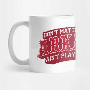 If Arkansas Ain't Playin'... Mug